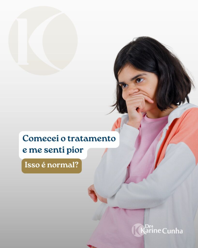 Por que o tratamento parece piorar antes de melhorar?