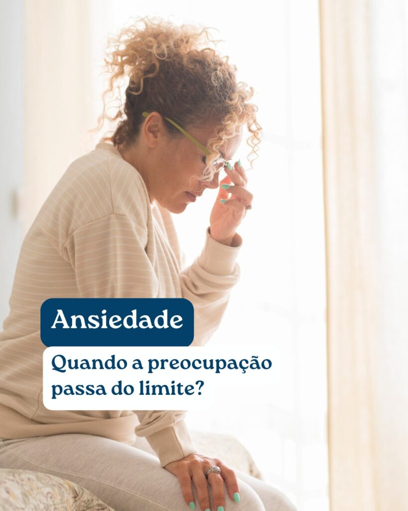 Ansiedade – Quando a preocupação passa do limite?